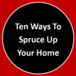 Ten ways to spruce up a hom